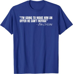 Don Corleone I'm going to make him an offer he can't refuse T-Shirt - T-Shirt | Royal