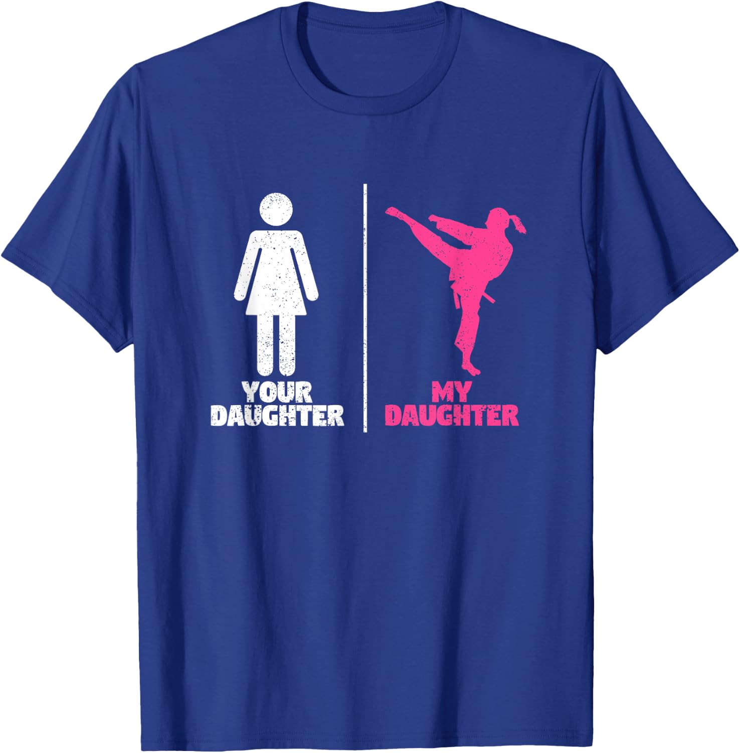 Your Daughter My Daughter Martial Arts Lovers Proud Parent T-Shirt - T-Shirt | Royal