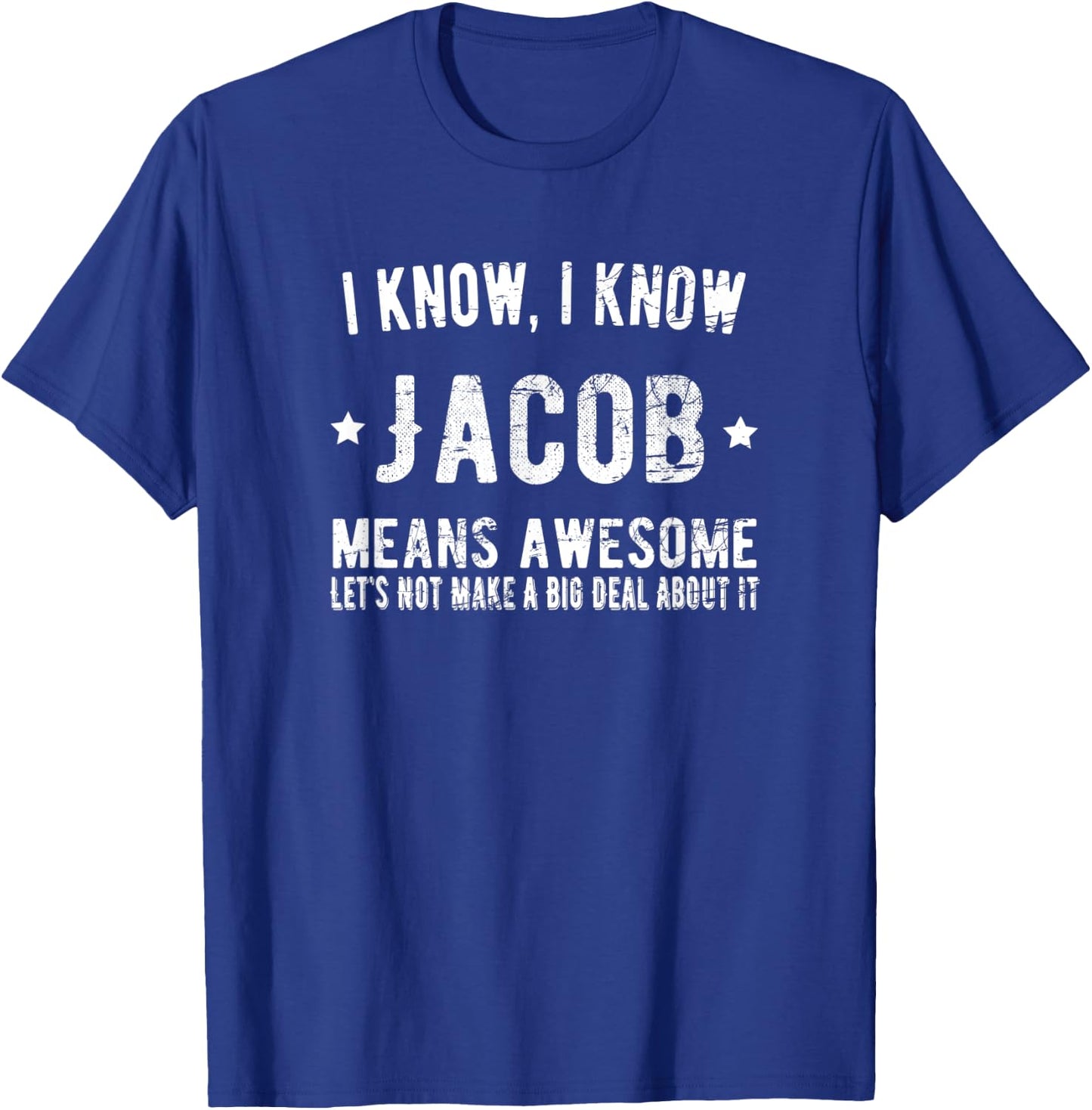 Jacob Means Awesome Perfect Best Jacob Ever Love Jacob Name T-Shirt - T-Shirt | Royal