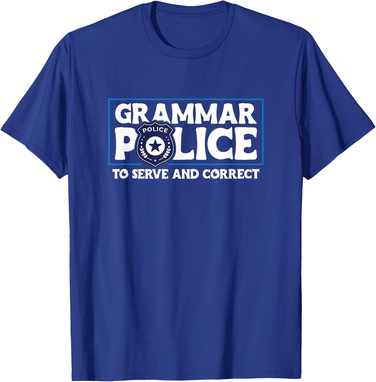 Grammar Police - To Serve And Correct T-Shirt - T-Shirt | Royal