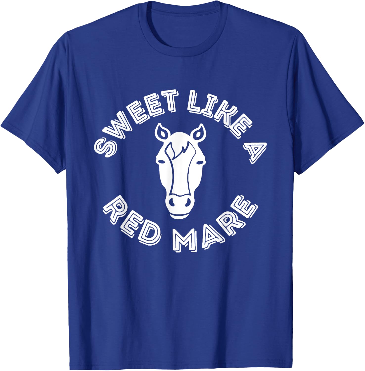 Funny Sweet Like A Red Mare Horse Face T-Shirt - T-Shirt | Royal