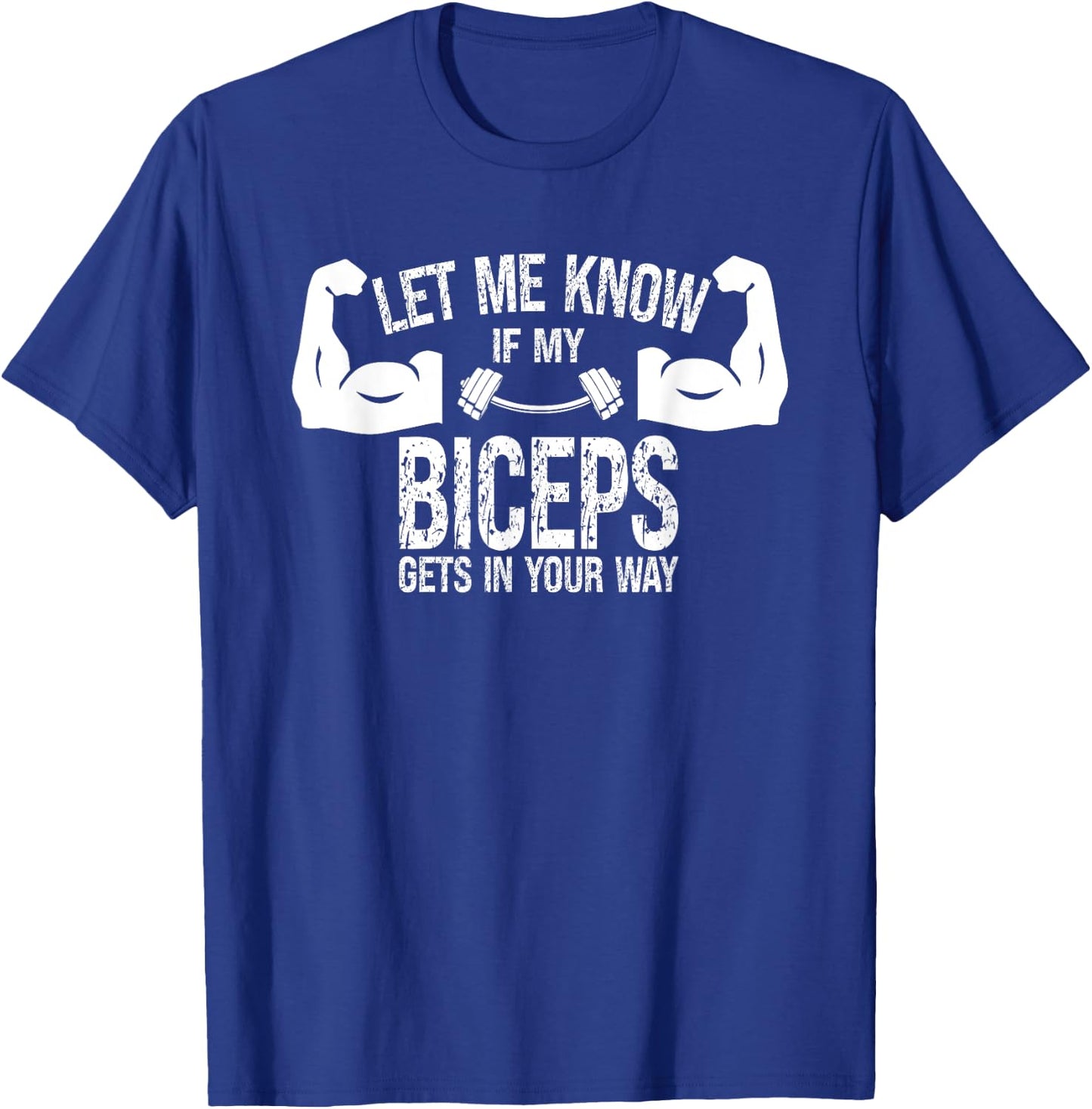 Let Me Know If My Biceps Gets In Your Way Muscle Curl T-Shirt - T-Shirt | Royal