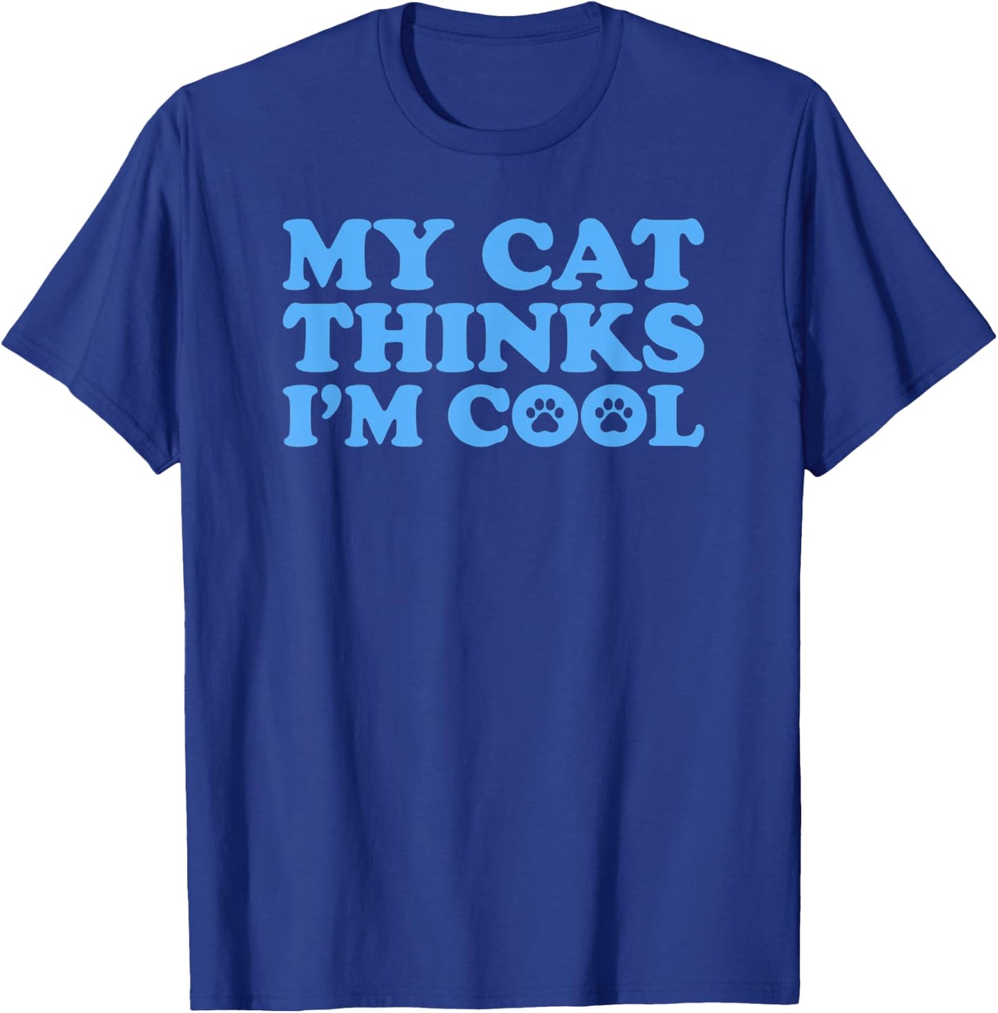 My Cat thinks I'm cool Women T-Shirt - T-Shirt | Royal