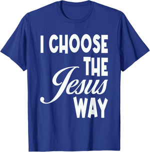 I Choose The Jesus Way Christian Holy God T-Shirt - T-Shirt | Royal