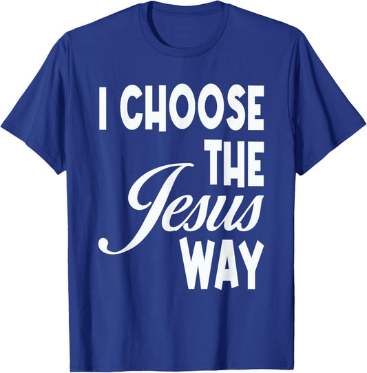 I Choose The Jesus Way Christian Holy God T-Shirt - T-Shirt | Royal