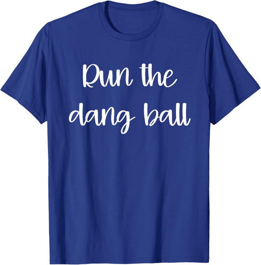Run The Dang Ball Football Game Outfits Mom T-Shirt - T-Shirt | Royal