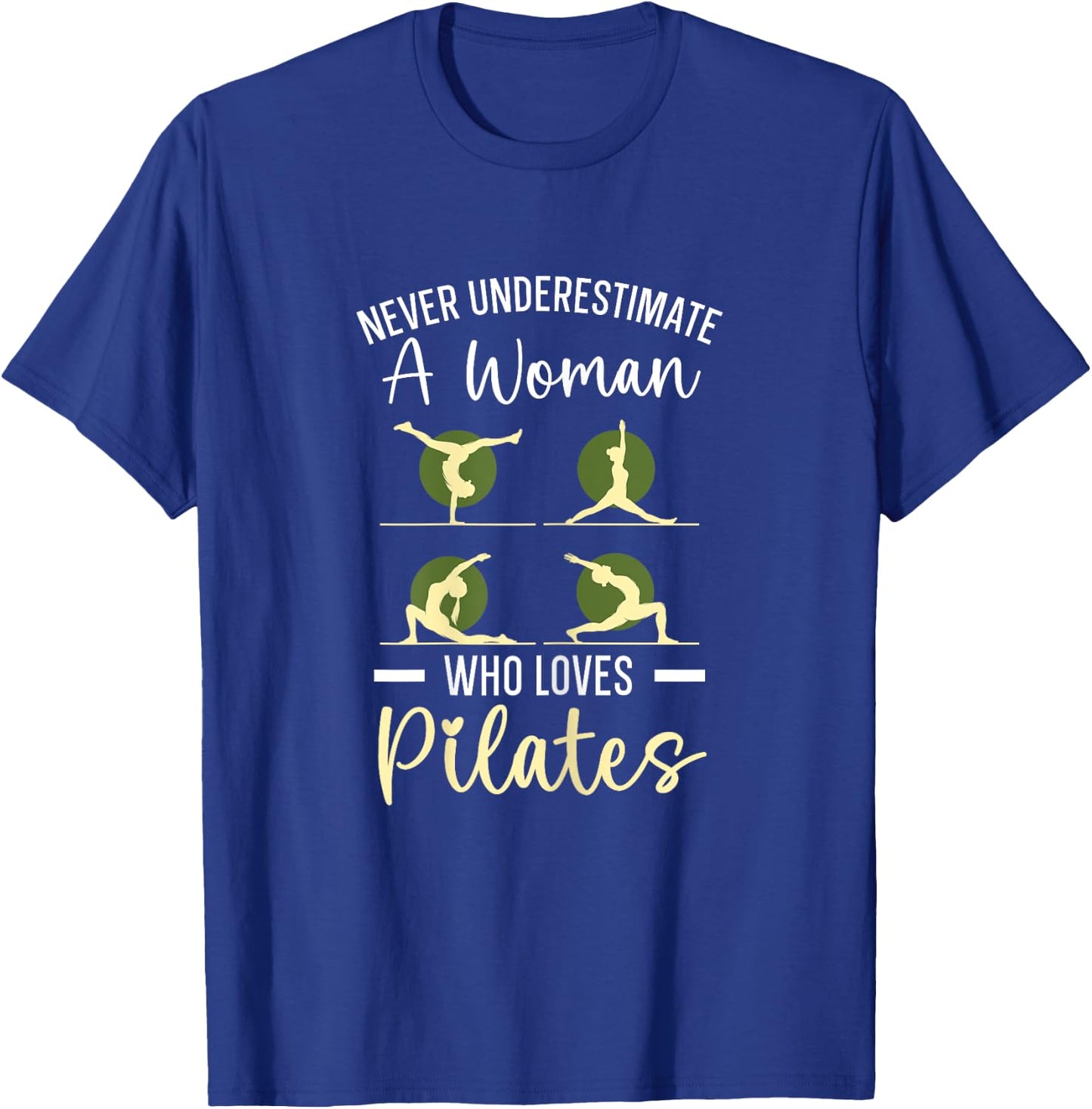 Never Underestimate A Woman Who Loves Pilates Fitness T-Shirt - T-Shirt | Royal