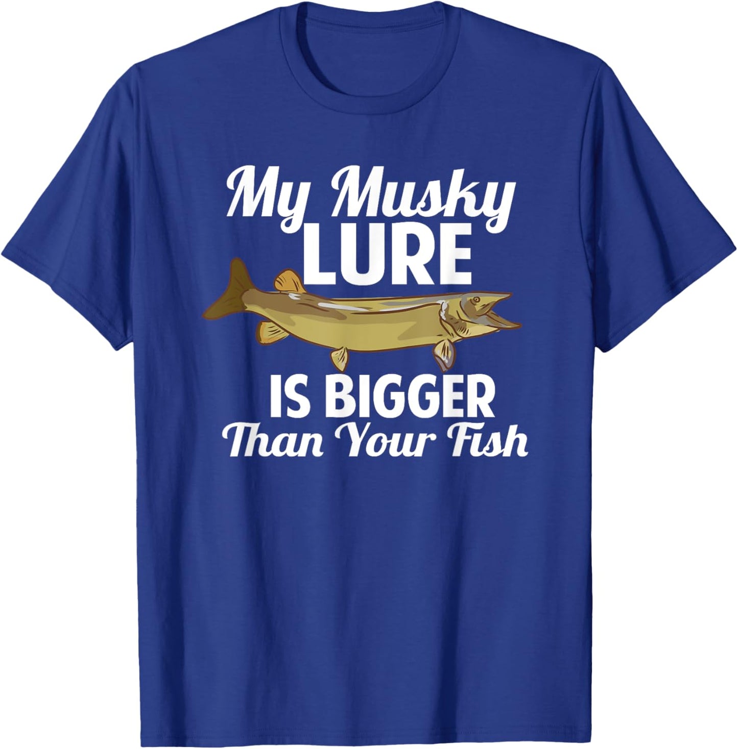 Funny My Musky Lure Is Bigger Than Your Fish Design T-Shirt - T-Shirt | Royal