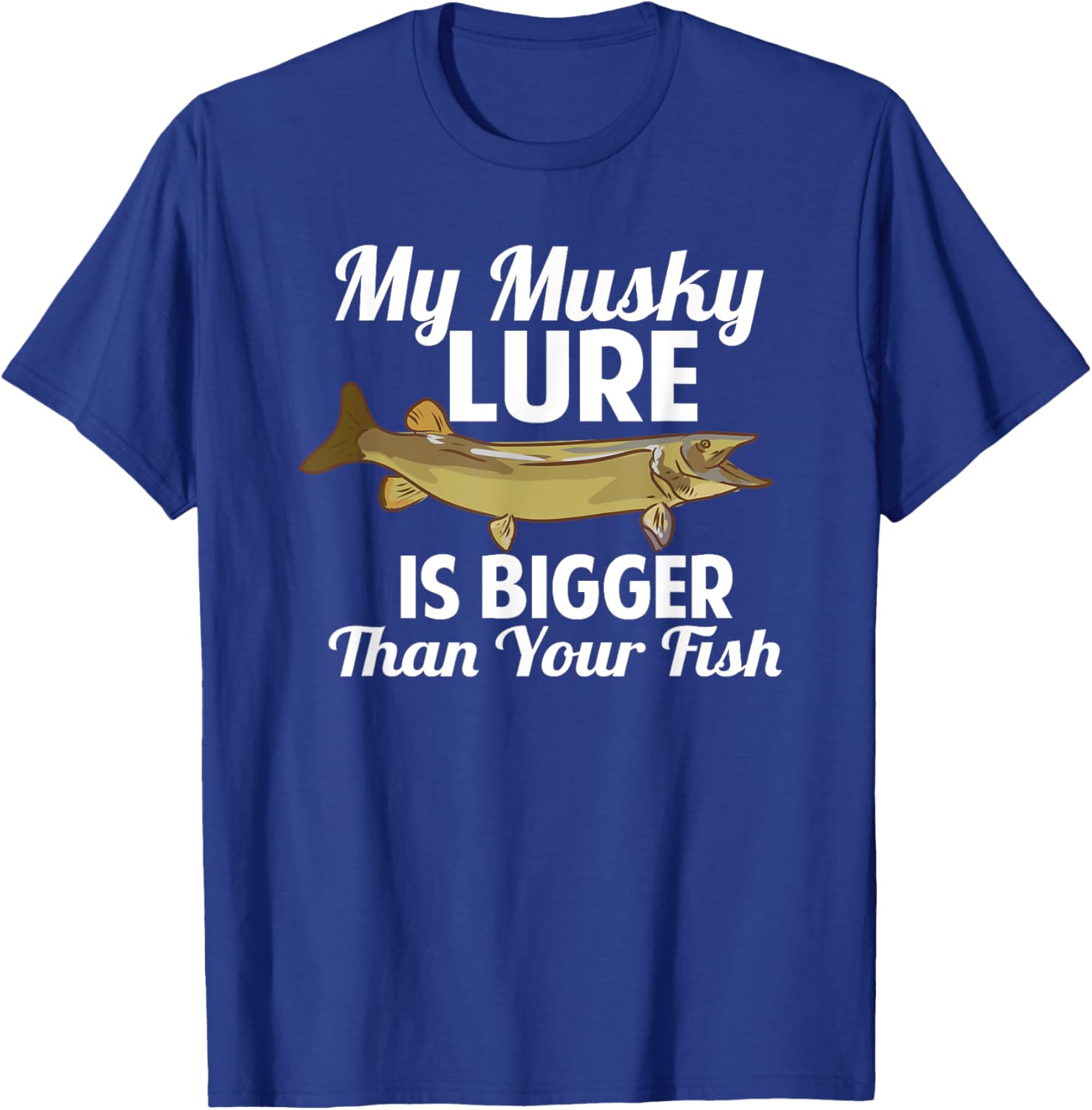 Funny My Musky Lure Is Bigger Than Your Fish Design T-Shirt - T-Shirt | Royal
