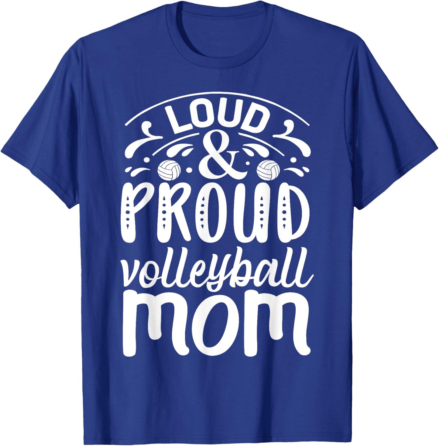 Loud And Proud Volleyball Mom T-Shirt - T-Shirt | Royal