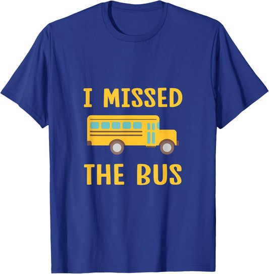 I Missed The Bus Back To School Bus Driver Kids T-Shirt - T-Shirt | Royal