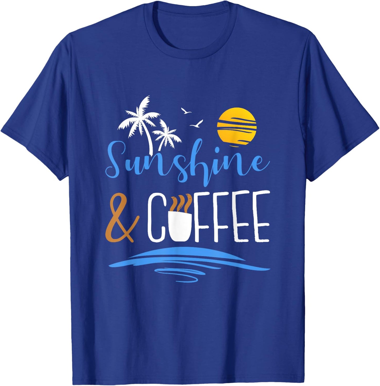 Sunshine And Coffee, Funny Summer Vacation Men Women T-Shirt - T-Shirt | Royal