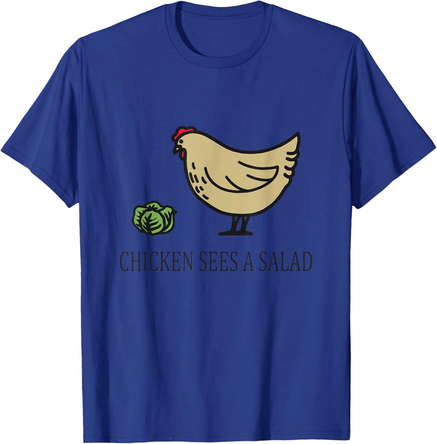 Chicken Sees a Salad T-Shirt - T-Shirt | Royal