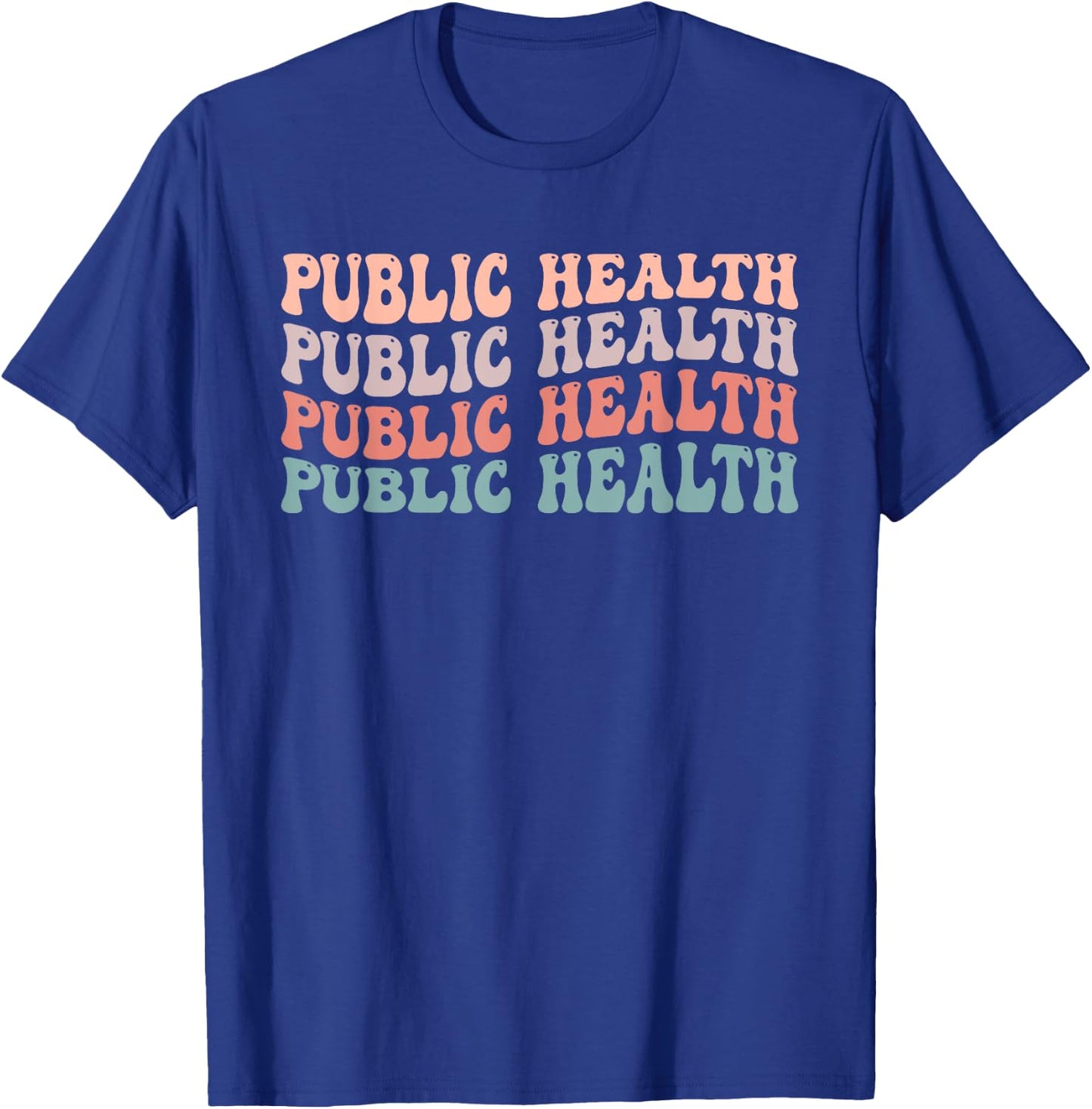 Novelty Public Health Life Appreciation Public Health Groovy T-Shirt - T-Shirt | Royal