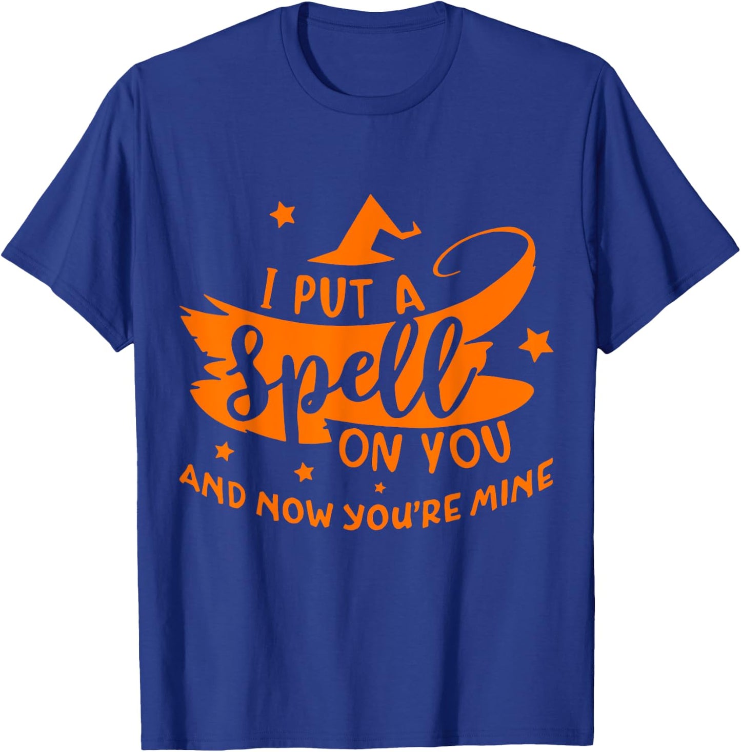 Lovely And Sweet I Put A Spell On You And Now You're Mine T-Shirt - T-Shirt | Royal