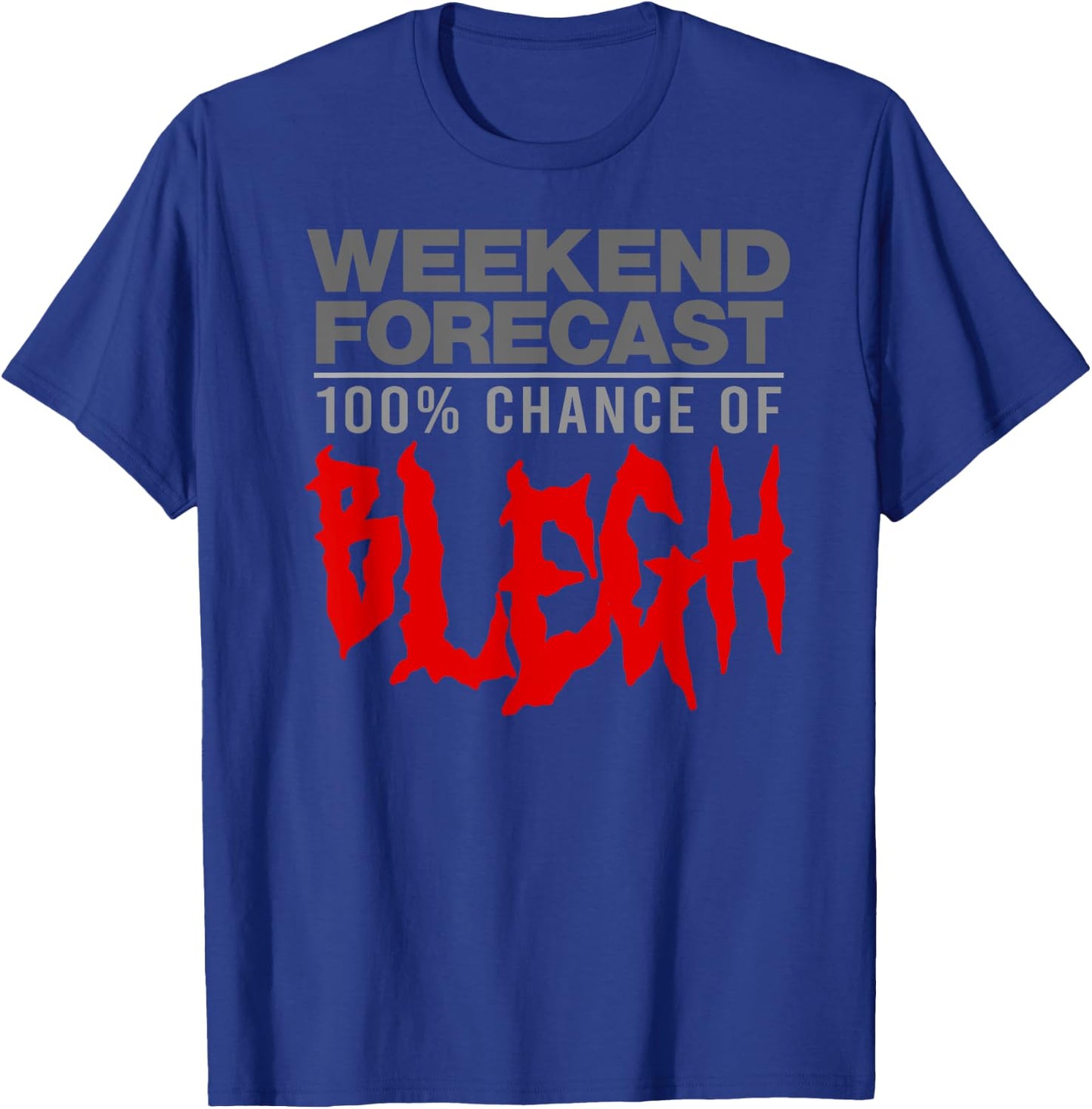 100% CHANCE OF BLEGH Funny Heavy Metal Moshpit Band T-Shirt - T-Shirt | Royal