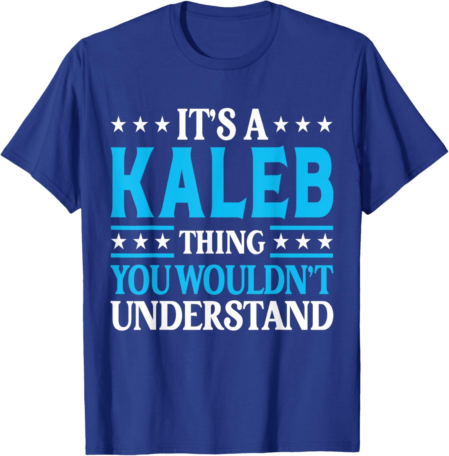 It's A Kaleb Thing Wouldn't Understand Personal Name Kaleb T-Shirt - T-Shirt | Royal