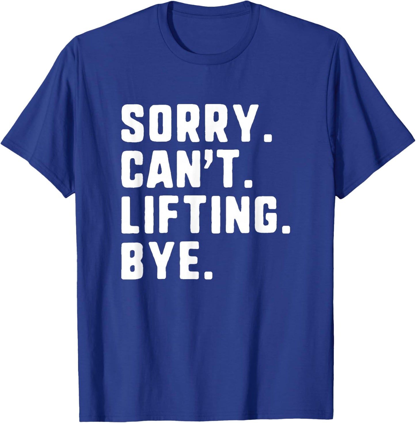 Sorry Can't Lifting Bye Weightlifting Wight Lifter Gym T-Shirt - T-Shirt | Royal