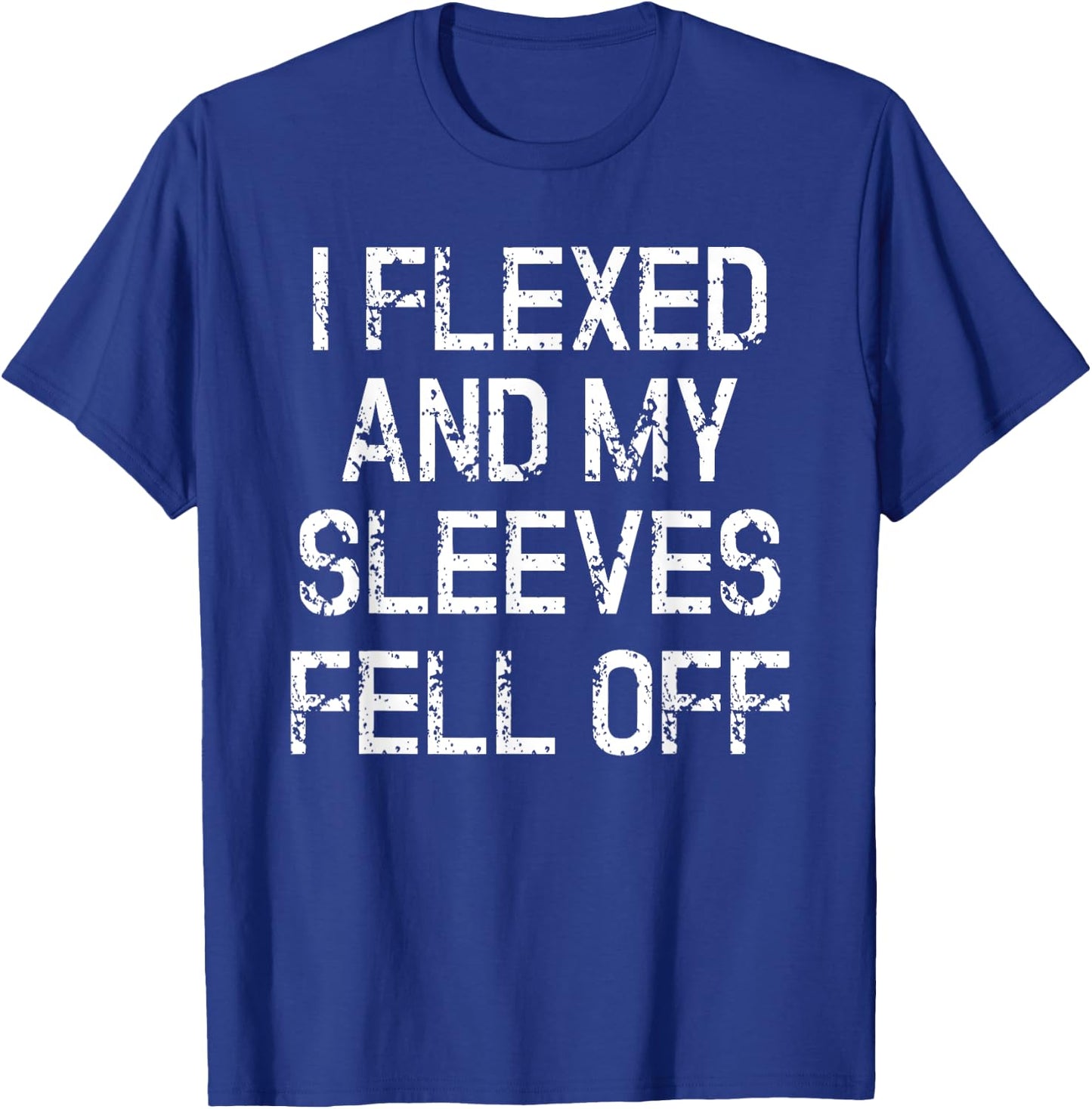 I Flexed And My Sleeves Fur Off Fun Sleeveless Gym Workout T-Shirt - T-Shirt | Royal