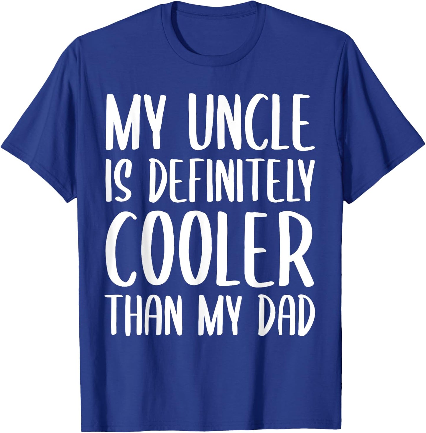My Uncle is Definitely Cooler Than My Dad Funny Toddlers T-Shirt - T-Shirt | Royal