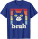 Funny Meme saying Bruh with Cat Greetings Teens Boys Men T-Shirt - T-Shirt | Royal