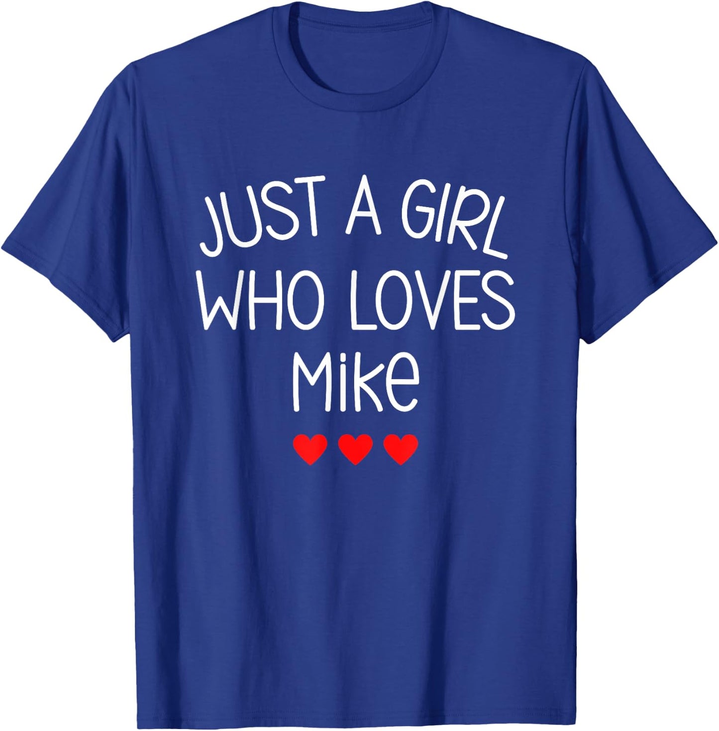 Just A Girl who loves Mike Cute Hearts Love Mike T-Shirt - T-Shirt | Royal