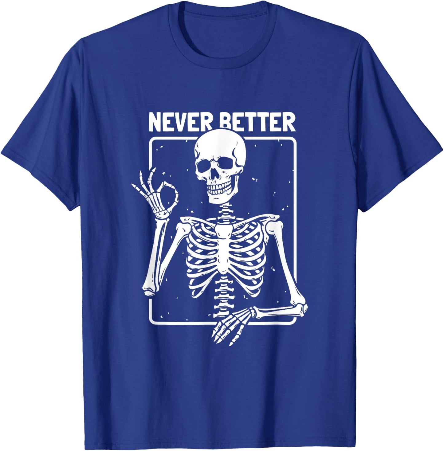 Never Better Skeleton Skeletal Optimism Graphic T-Shirt - T-Shirt | Royal