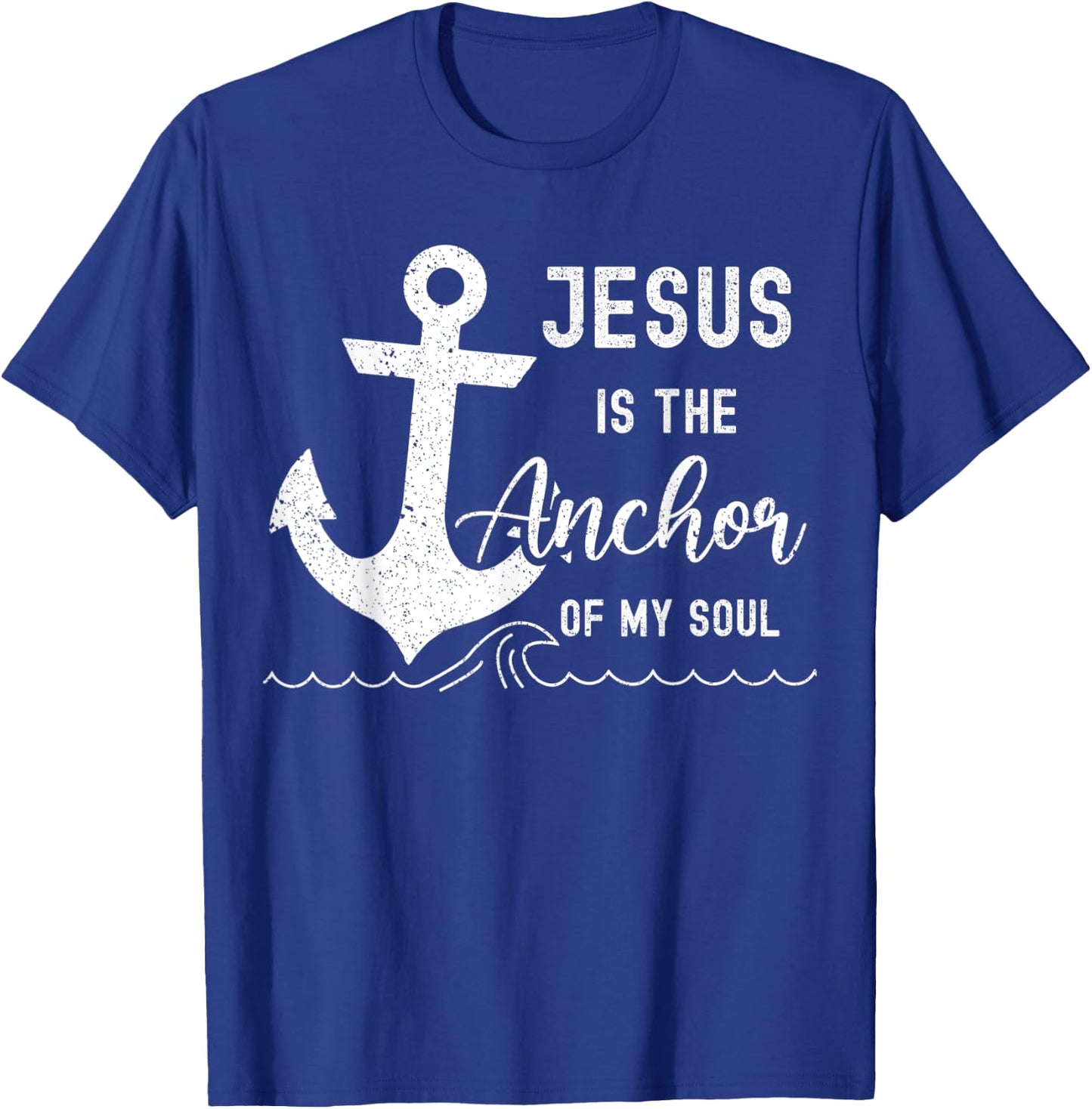 Christian Jesus Is The Anchor Of My Soul Fishermen Bible God T-Shirt - T-Shirt | Royal