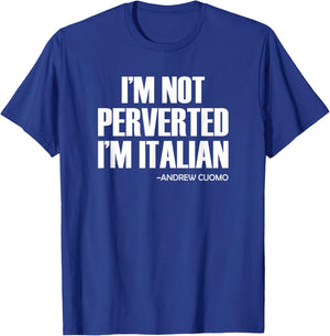 Cuomo I'm Not Perverted I'm Italian T-Shirt - T-Shirt | Royal