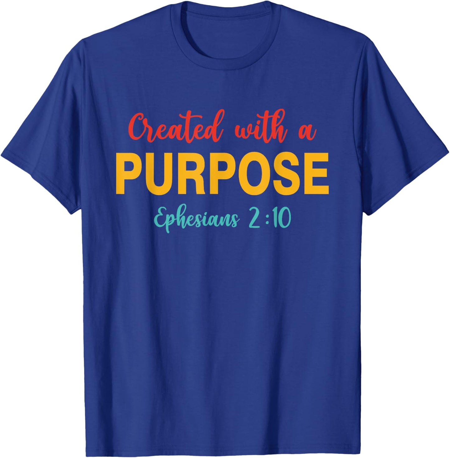 Created With A Purpose Ephesians 2:10 Quote T-Shirt - T-Shirt | Royal