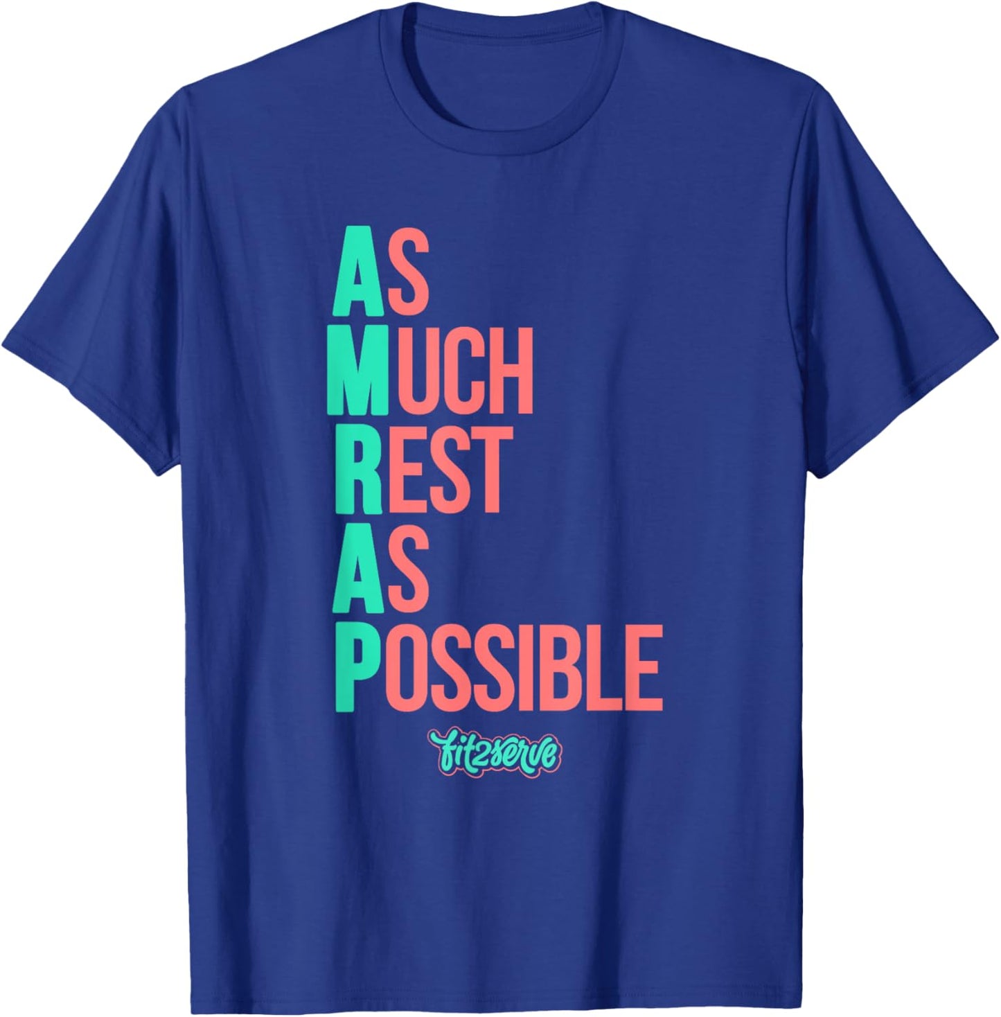 As Much Rest As Possible AMRAP Funny FIT2SERVE T-Shirt - T-Shirt | Royal