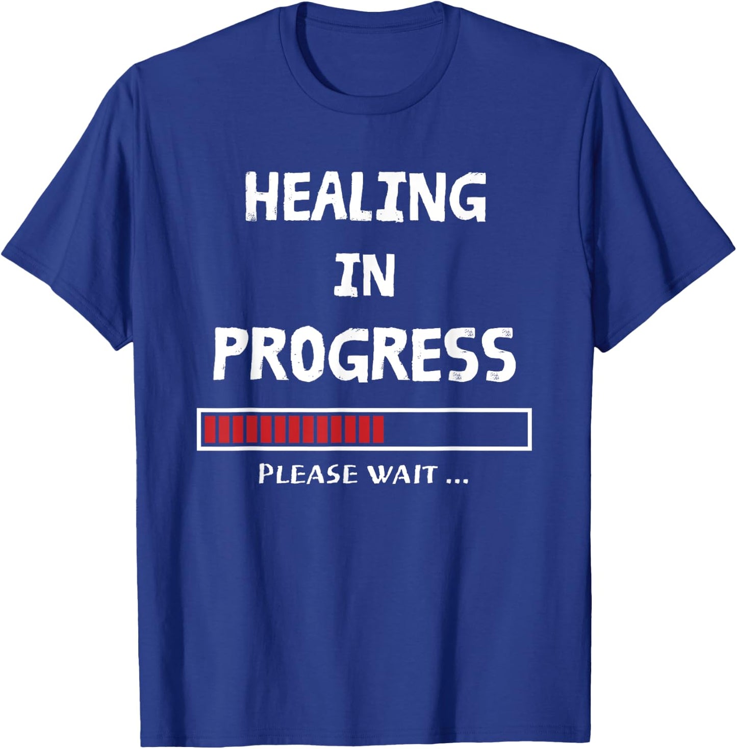 HEALING IN PROGRESS Loading Funny Sarcastic Sarcasm Quote T-Shirt - T-Shirt | Royal