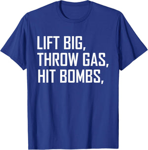 Lift Big Throw Gas Hit Bombs T-Shirt - T-Shirt | Royal
