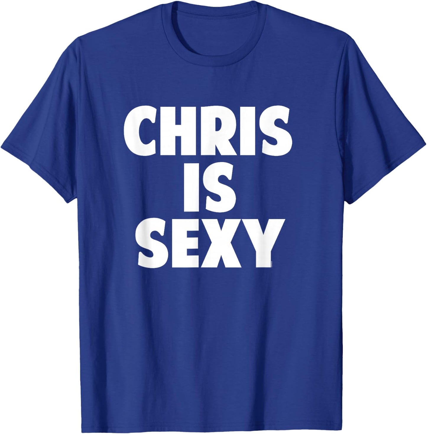 Chris is Sexy - Funny Personalized Name Birthday Christmas T-Shirt - T-Shirt | Royal