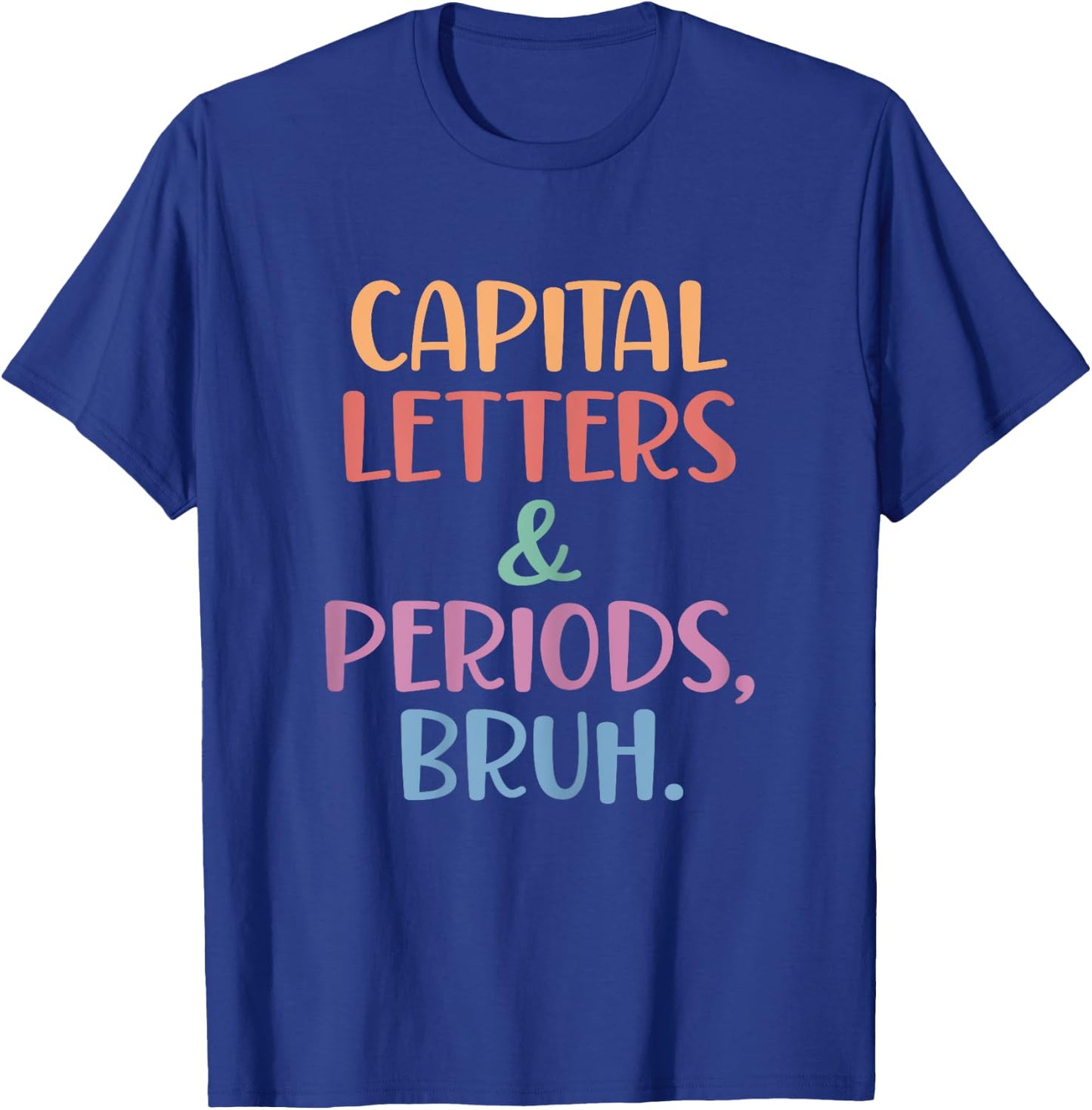 Capital Letters and Periods Bruh, Bruh Teacher Women T-Shirt - T-Shirt | Royal