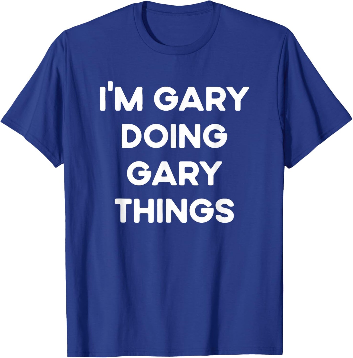 I'm Gary Doing Gary Things Funny Christmas Idea T-Shirt - T-Shirt | Royal