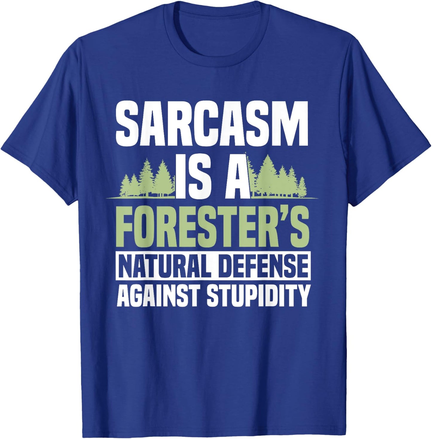 Forester Arboriculturist Forest Manager Forestry Sarcasm T-Shirt - T-Shirt | Royal