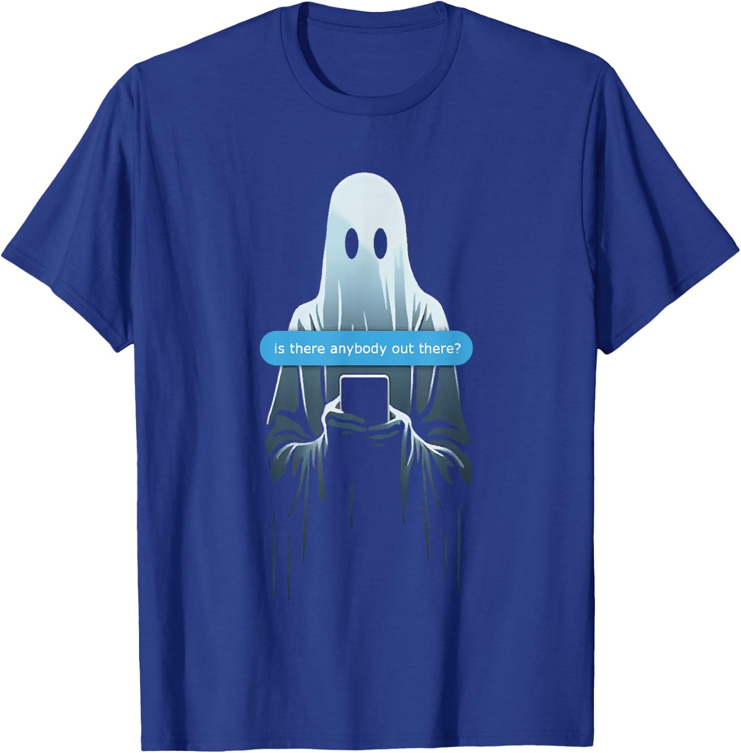 Ghost Texting Is There Anybody Out There? T-Shirt - T-Shirt | Royal