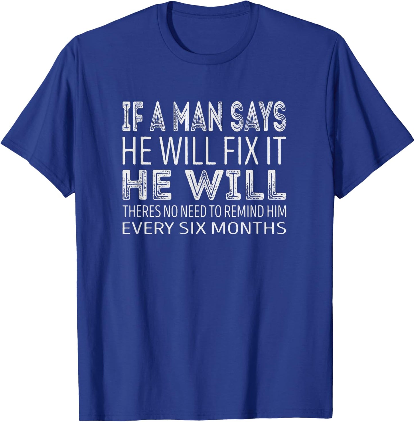 If a man says he will fix it he will T-Shirt - T-Shirt | Royal