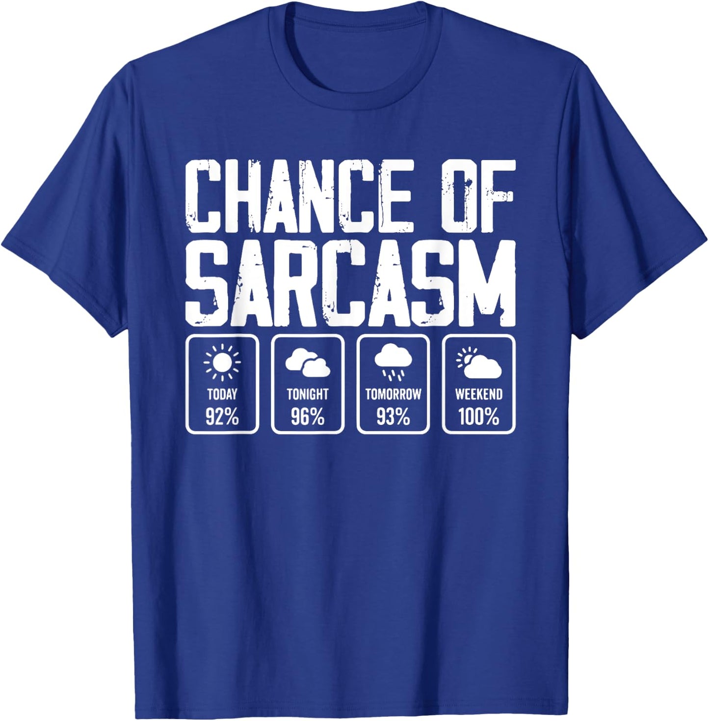 Chance Of Sarcasm Weather T-Shirt - T-Shirt | Royal