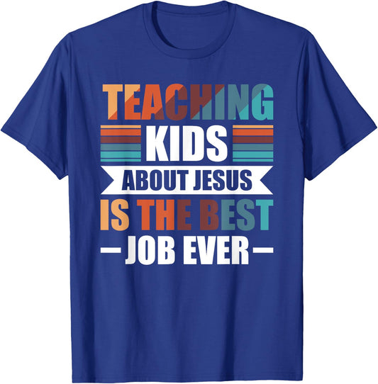 Teaching Kids About Jesus Is The Best Job Ever T-Shirt - T-Shirt | Royal