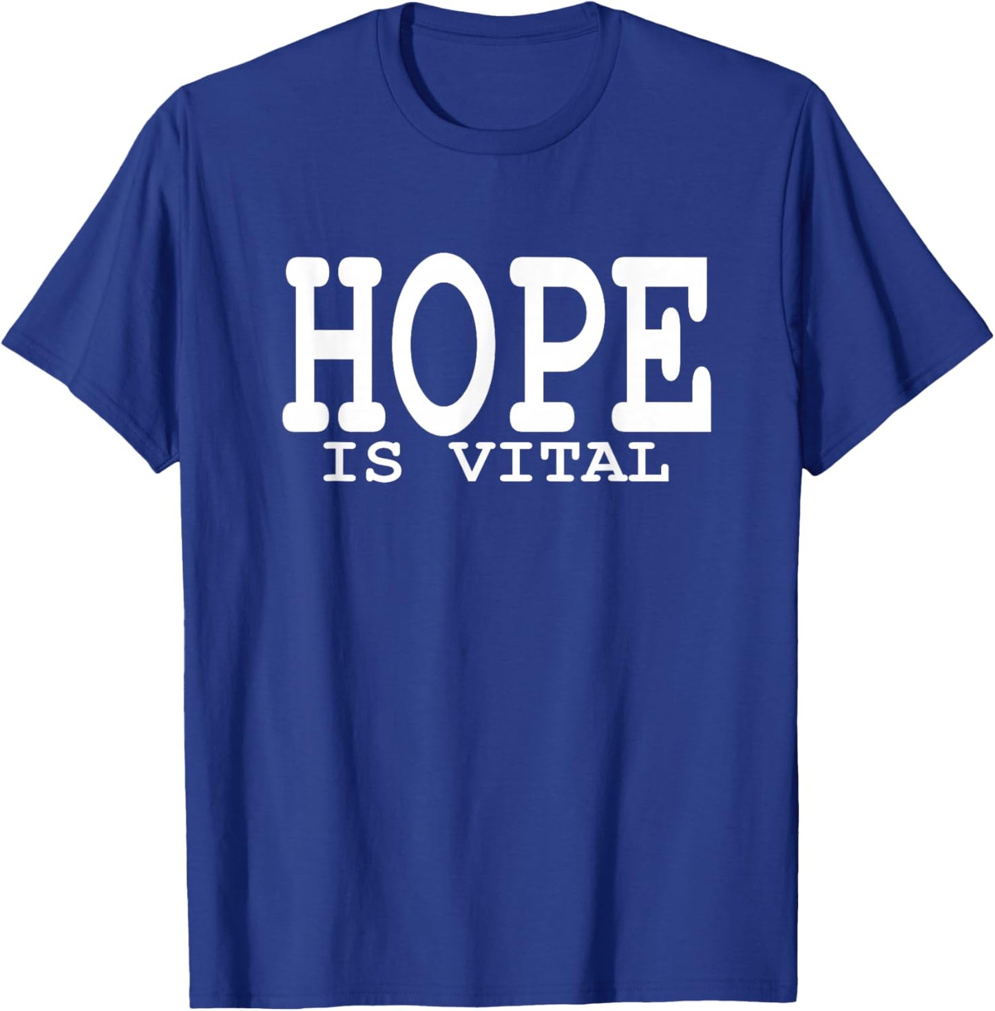 Hope Is Vital:Faith Hope quote outfit-Life Motto-Hope Outfit T-Shirt - T-Shirt | Royal