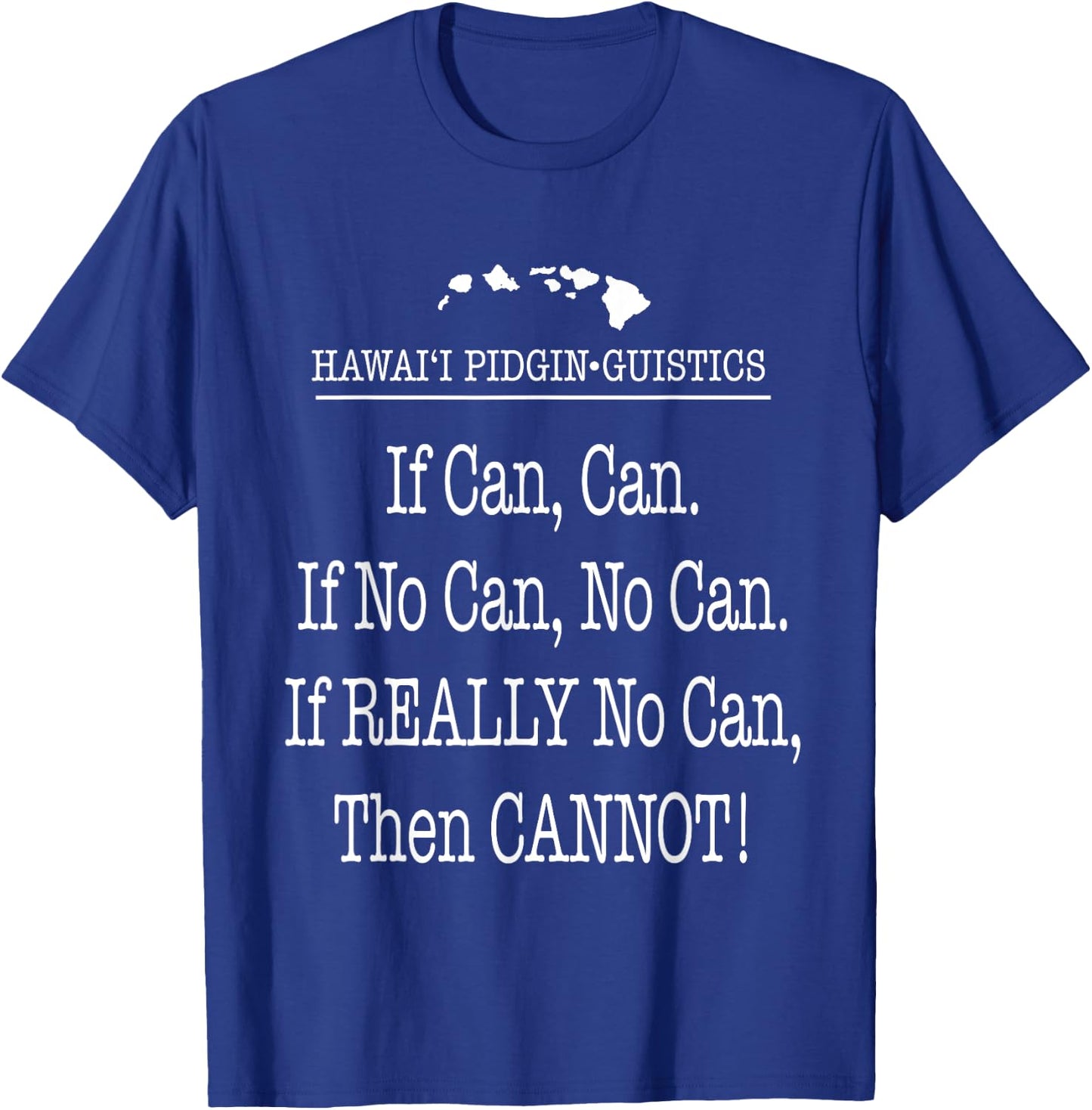 If Can, No Can, Cannot Hawaii Pidgin Funny Hawaiian 808 T-Shirt - T-Shirt | Royal