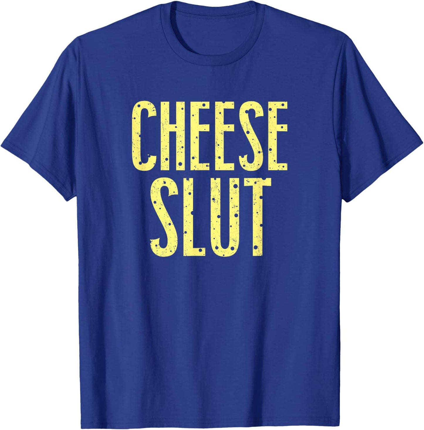 Cheese Slut T-Shirt - T-Shirt | Royal