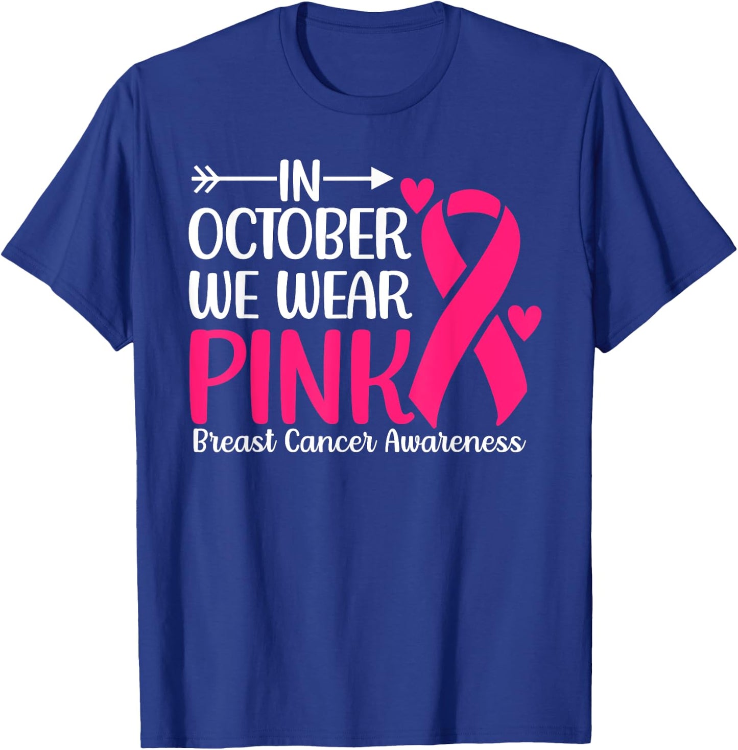 Breast Cancer Awareness Month In October Wear Pink Ribbon T-Shirt - T-Shirt | Royal