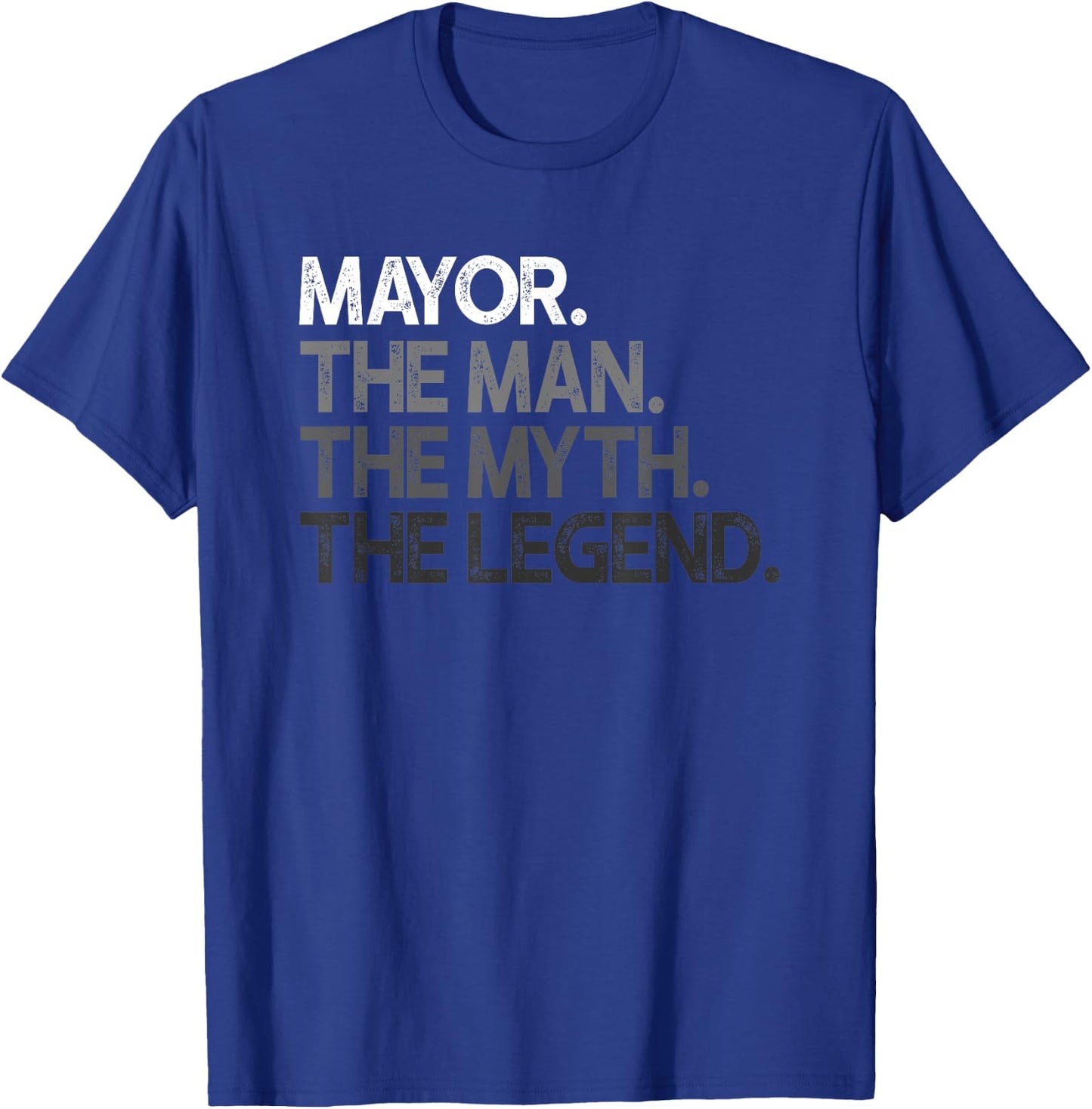 Mayor Gift Man Myth The Legend T-Shirt - T-Shirt | Royal