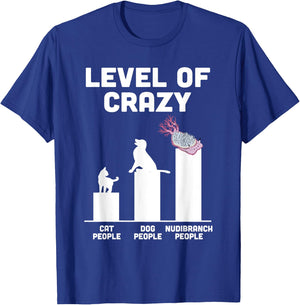 Mollusk Biologist Nudibranch Funny Level Of Crazy T-Shirt - T-Shirt | Royal
