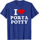 I Heart Love Porta Potty Funny Memes Jokes Parody Sayings T-Shirt - T-Shirt | Royal