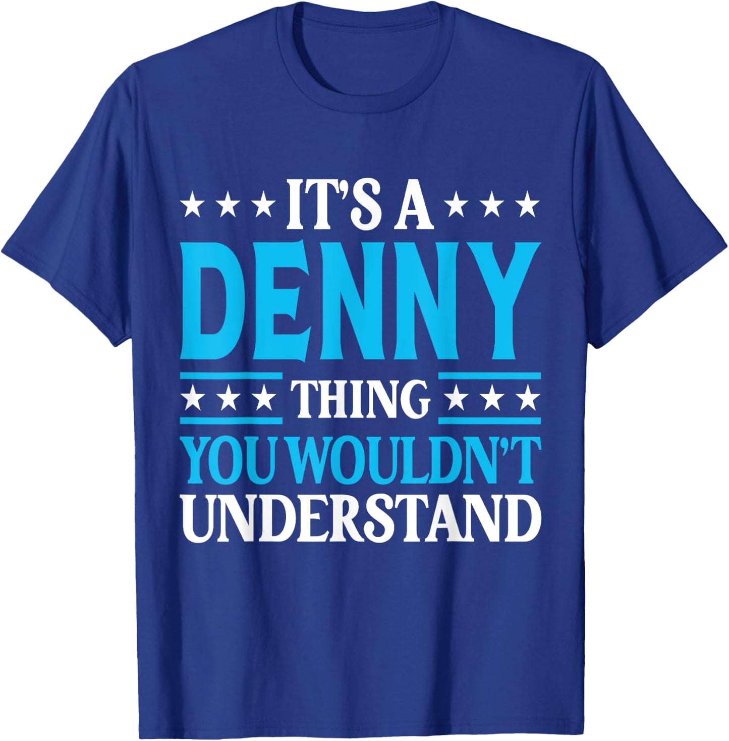 It's A Denny Thing Personal Name Funny Denny T-Shirt - T-Shirt | Royal