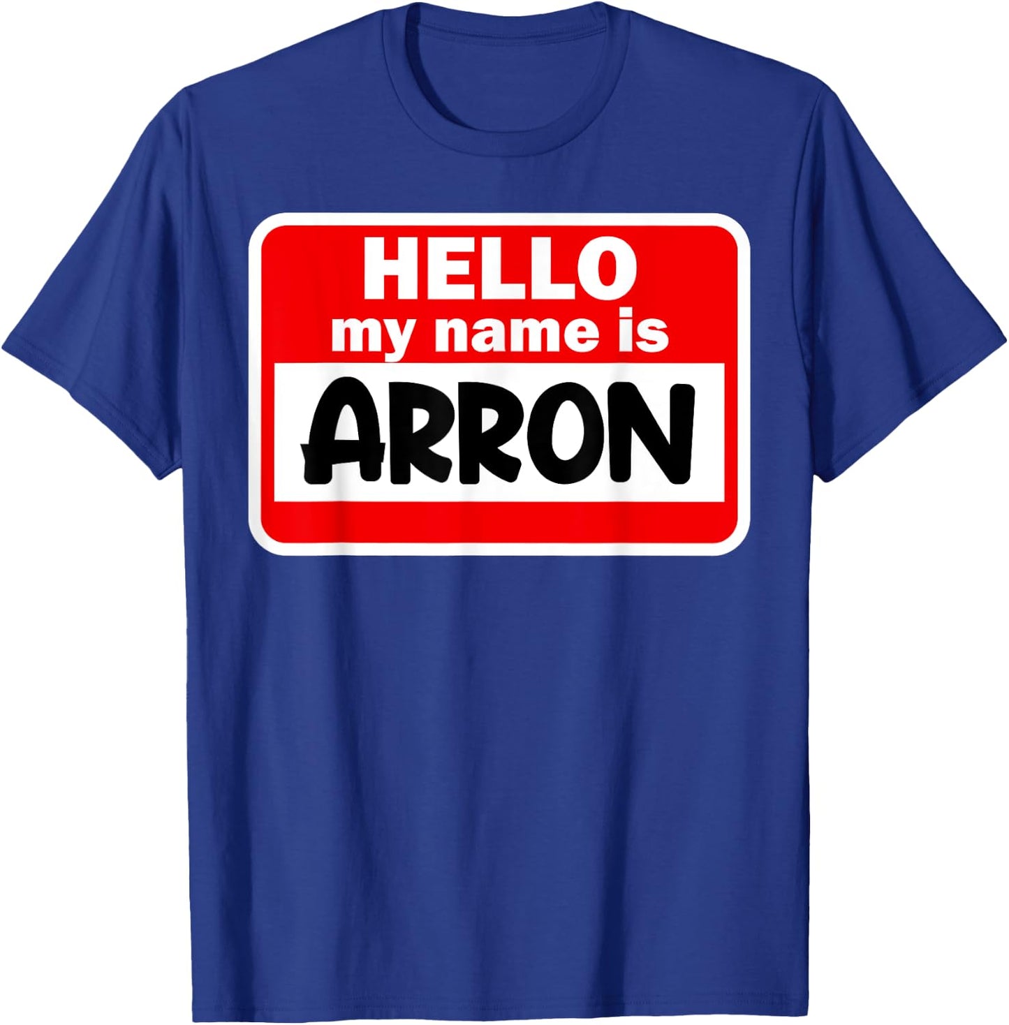 Arron Hello Hi My Name Is Name On Custom T-Shirt - T-Shirt | Royal